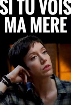 Если увидишь мою маму / Si tu vois ma mère (2019)