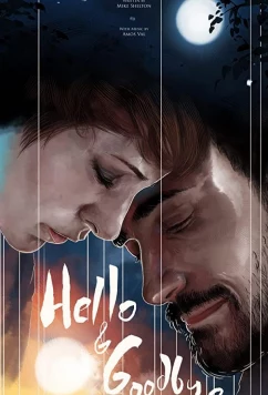 Привет и прощай / Hello & Goodbye (2019)