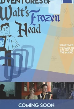 Приключения замороженной головы Уолта Диснея / The Further Adventures of Walt's Frozen Head (2018)