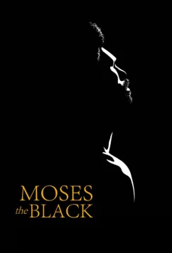 Моисей Чёрный / Moses the Black (2026)