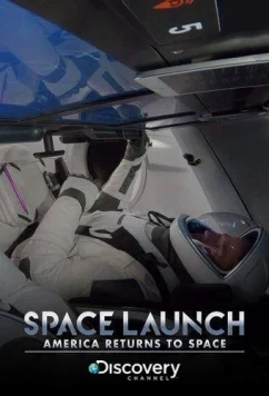 Астронавты SpaceX: первый полёт / Space Launch: America Returns To Space (2020)
