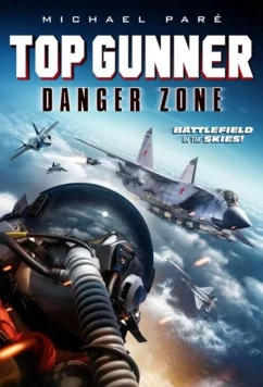 Опасное небо: Мертвая зона / Top Gunner: Danger Zone (2022)