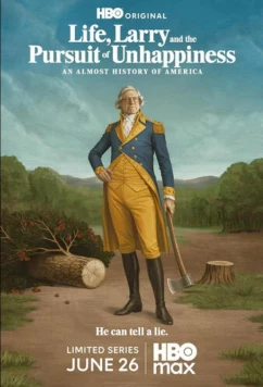 Жизнь, Ларри и стремление к несчастью: Почти история Америки / Life, Larry and the Pursuit of Unhappiness: an Almost History of America (2026)